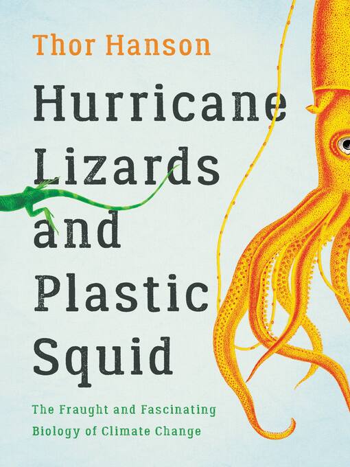 Title details for Hurricane Lizards and Plastic Squid by Thor Hanson - Wait list